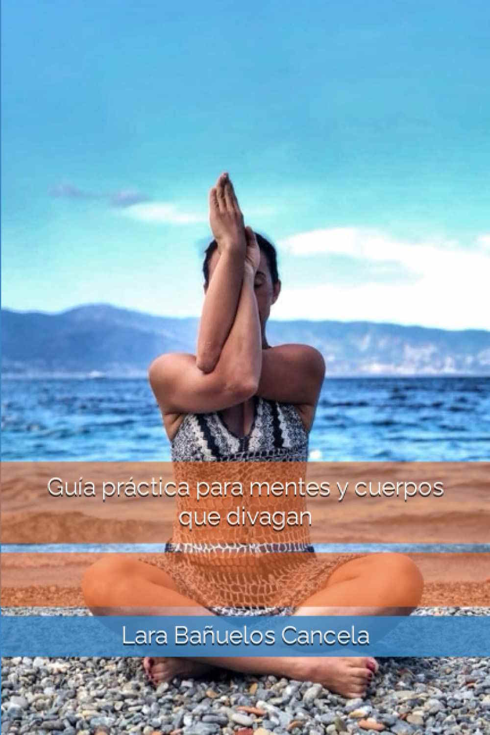 Guía práctica para mentes y cuerpos que divagan